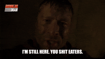 I'm still here. You shit eaters.