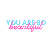 You Are So Beautiful Sticker by Beauty by Earth