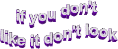 if you dont like it dont look Sticker by AnimatedText