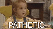 Pathetic GIF