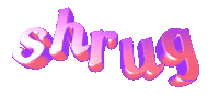 text shrug Sticker