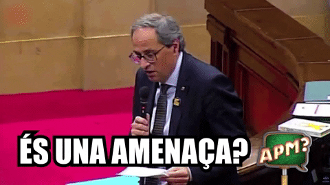Quim Torra Amenaza GIF by Alguna Pregunta Més?