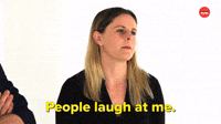 People Laugh at Me