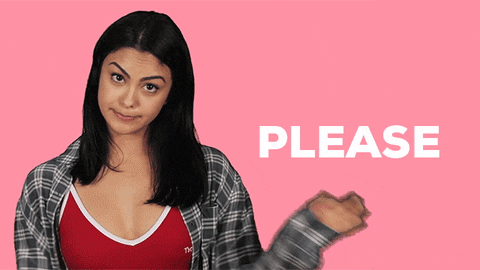 TV gif. Camila Mendes as Veronica from Riverdale bats her eyes at us cutely. She says, “Please,” and places her hands under her chin, swaying her body around as she begs.