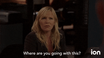 Where Are You Going With This?