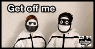 Get Off Me GIF by Stick Up Music