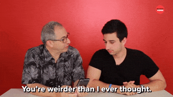 You're Weirder Than I Thought