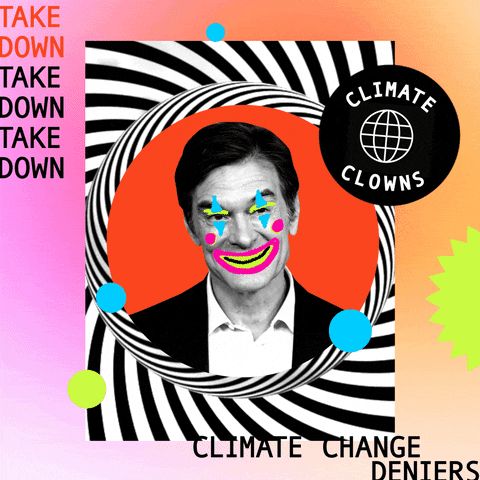 Photo gif. Black and white photos of several politicians in clown makeup flash within a hypnotic twisting black-and-white spiral over a multicolored background. Politicians featured include Herschel Walker, Dr. Oz, Blake Masters, and Doug Mastriano. Text, “Take down, take down, take down climate clowns. Climate change deniers.”
