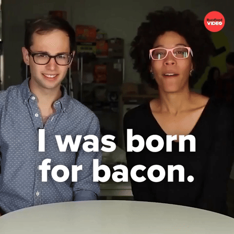 I was born for bacon