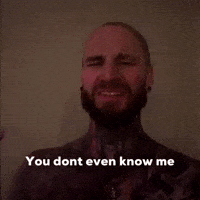You Dont Even Know Me GIF