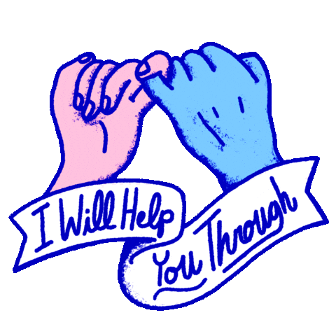 Text gif. Pink hand and blue hand making a pinky promise above a banner that says "I will help you through."