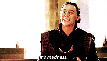 Movie gif. Tom Hiddleston as Loki in Thor leans forward as he spreads his hands and speaks emphatically, saying, "It's madness."