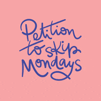 Text gif. Cursive purple font reading, "Petition to skip Mondays," is in the middle of a pink background. 