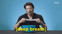 [deep breath] 