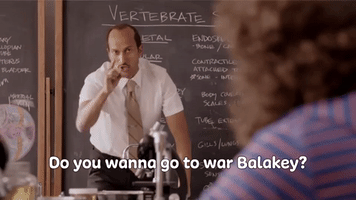 Do You Wanna Go To War Balakey?