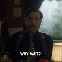 What Are You Waiting For Why Wait GIF by Fargo
