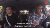 You Know What The Doghouse Is Don't You?