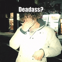 Deadass GIF