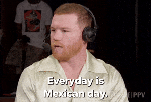 Everyday is Mexican Day