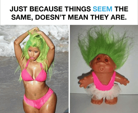 Celebrity gif. Side-by-side photos. On the left, Nikki Minaj stands on the beach with her hair dyed lime green and wearing a pink bikini. On the right, a surprised troll doll with lime green hair that stands straight up wears a pink dress with a white tutu. Text, “Just because things seem the same, doesn’t mean they are. Know the difference between candidates at guides.vote.