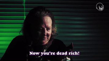 Now You're Dead Rich!
