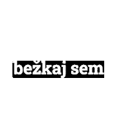 Bezkaj Sem Sticker by Jezko Bezko