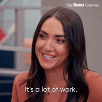 It's A Lot Of Work