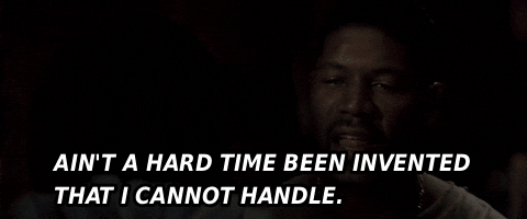 Aint A Hard Time Been Inventedthat I Cannot Handle GIF