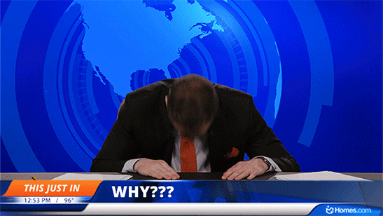 Ad gif. Newscaster for Homes.com sits at the news desk and bangs their head on the table. The news report on the bottom reads, "Why???"