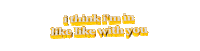 i think i'm in like like with you Sticker by AnimatedText