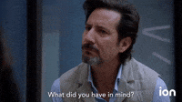 What Did You Have In Mind