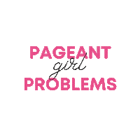 Pageant Girl Problems Sticker by Pageant Planet