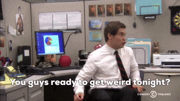 You Guys Ready To Get Weird?