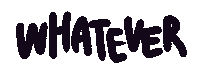 What Whatever Sticker by haenaillust