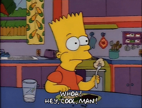The Simpsons gif. Bart chews vigorously while holding up a forkful of food at the kitchen table. Text, "Whoa! Hey, cool, man!"