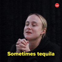 Sometimes tequila sometimes wine