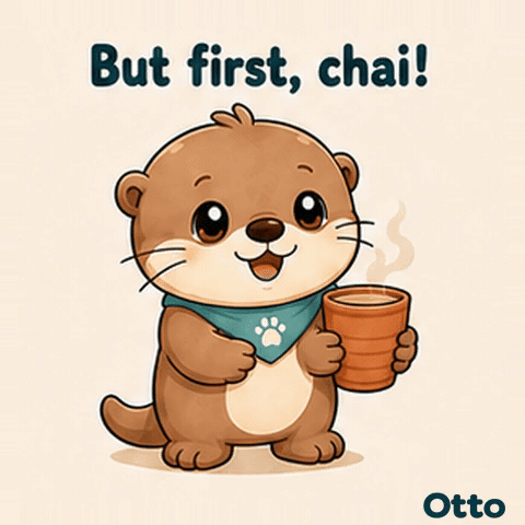 But First, Chai! A Cozy Sip with Otto the Otter