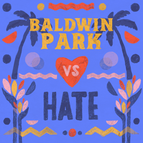 Digital art gif. Graphic painting of palm trees and rippling waves, the message "Baldwin Park vs hate," vs in a beating heart, hate crossed out.