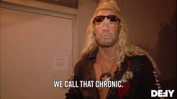 We Call That Chronic
