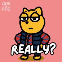 Come On Seriously GIF by God The Dog