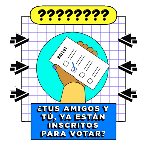 Digital art gif. Hand holding a ballot waves in front of a grid against a transparent background. The hand is surrounded by black arrows pointing toward it and eight checkmarks above it. Text, “Tus amigos y tu, ya estan inscritos para votar?”