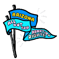 Digital art gif. Two pennants wiggle slightly against a transparent background. The first pennant says, “Arizona.” The second says, “All out for abortion rights!”