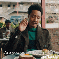 Are you gonna finish that?