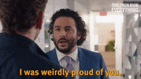 I Was Weirdly Proud Of You