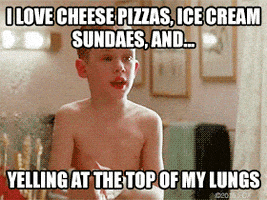macaulay culkin i love cheese pizzas ice cream sundaes and yelling at the top of my lungs GIF by Home Alone