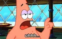 SpongeBob gif. Patrick, finger raised in a gesture to wait, considers, blinking and drooling, vocalizing an unending 
