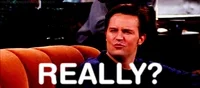 Friends gif. Matthew Perry as Chandler scrunches his face, shaking his head incredulously, asking, 
