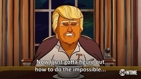 season 1, trump, showtime, episode 14, donald trump, our cartoon president,  climb two stairs, i just gotta figure out how to do the impossible – GIF