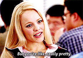 But Youre Like Really Pretty Mean Girls GIF