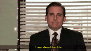 TV gif. Steve Carrell as Michael Scott from The Office. He's giving an interview and he has the ghost of a smile on his lips as he says, "I'm dead inside."